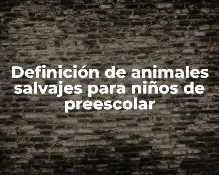 Definición de animales salvajes para niños de preescolar