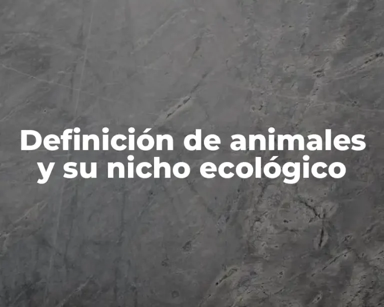 Definición de animales y su nicho ecológico