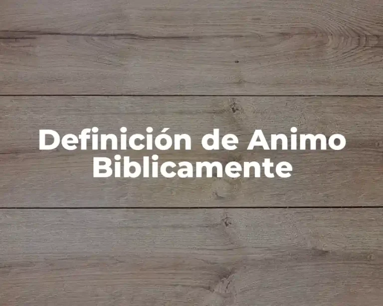 Definición de Animo Biblicamente
