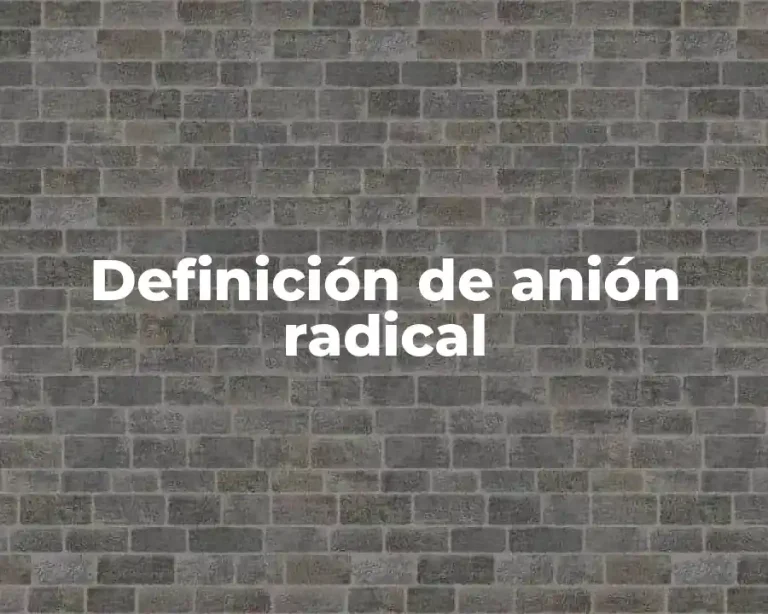 Definición de anión radical