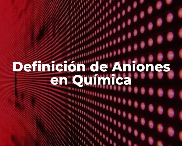 Definición de Aniones en Química