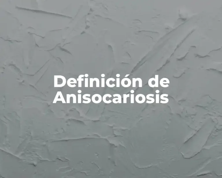 Definición de Anisocariosis