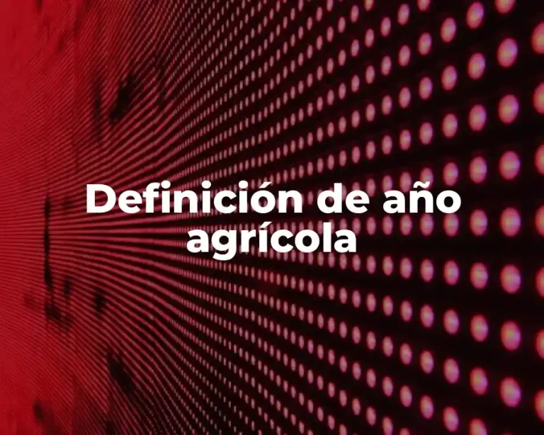 Definición de año agrícola