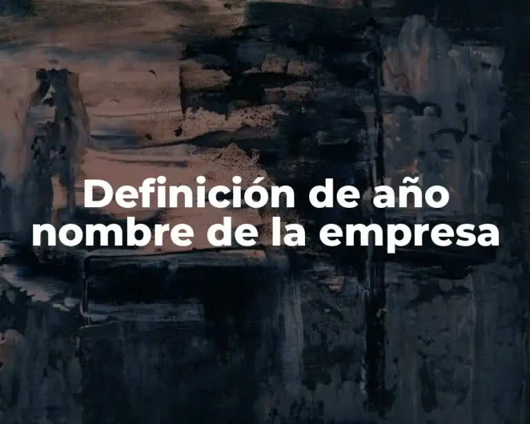 Definición de año nombre de la empresa
