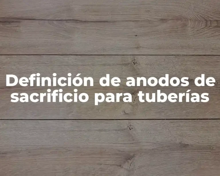 Definición de anodos de sacrificio para tuberías