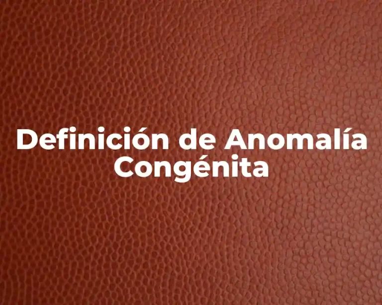 Definición de Anomalía Congénita