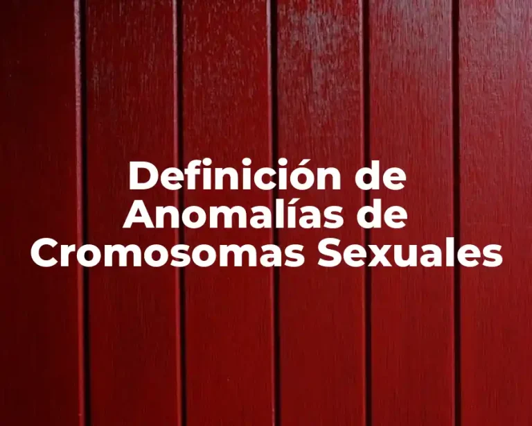 Definición de Anomalías de Cromosomas Sexuales