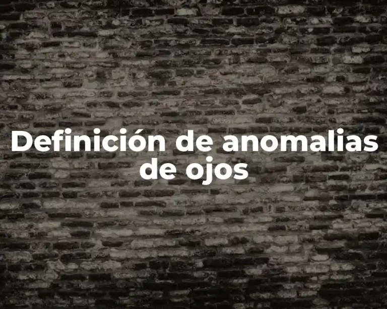 Definición de anomalias de ojos