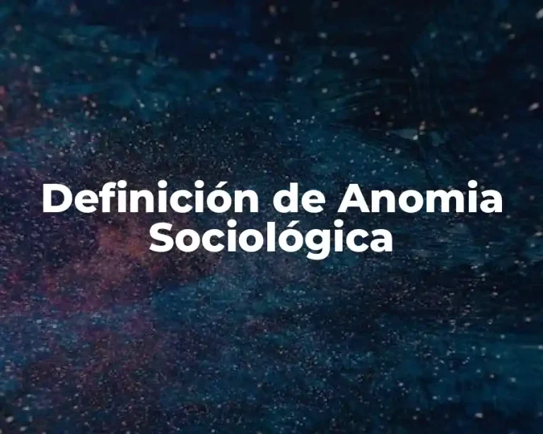 Definición de Anomia Sociológica