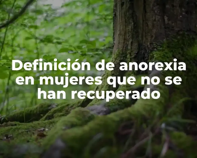 Definición de anorexia en mujeres que no se han recuperado