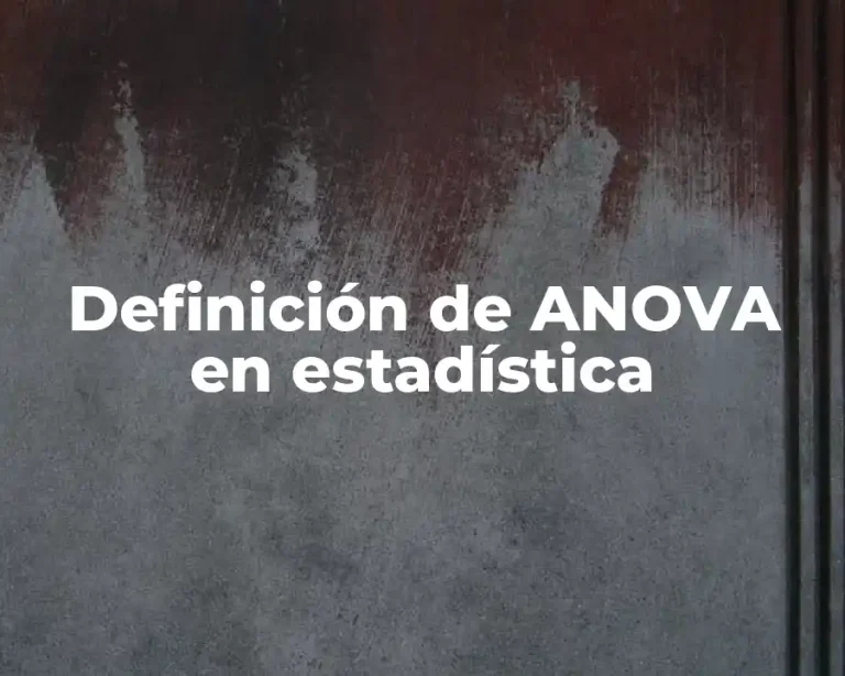 Definición de ANOVA en estadística