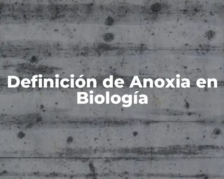 Definición de Anoxia en Biología