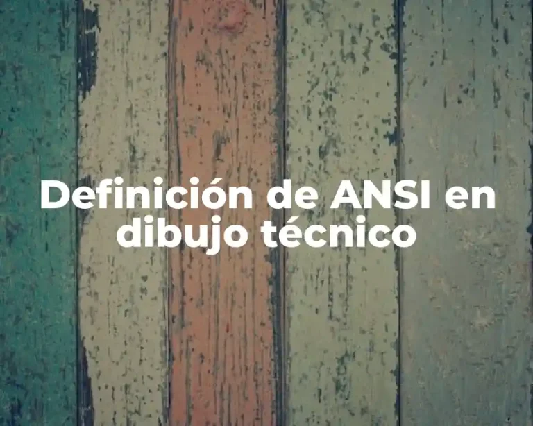Definición de ANSI en dibujo técnico