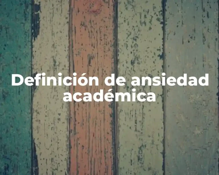 Definición de ansiedad académica