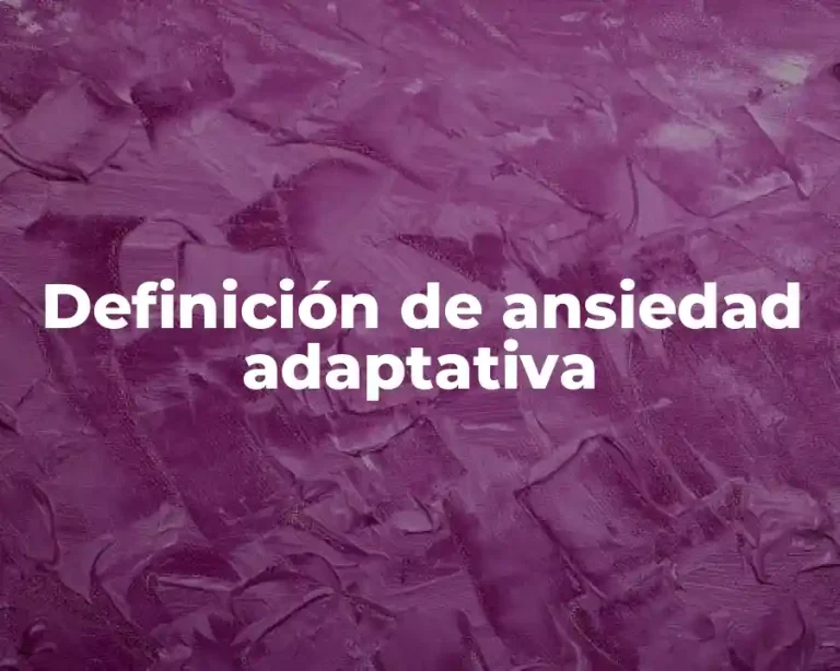Definición de ansiedad adaptativa