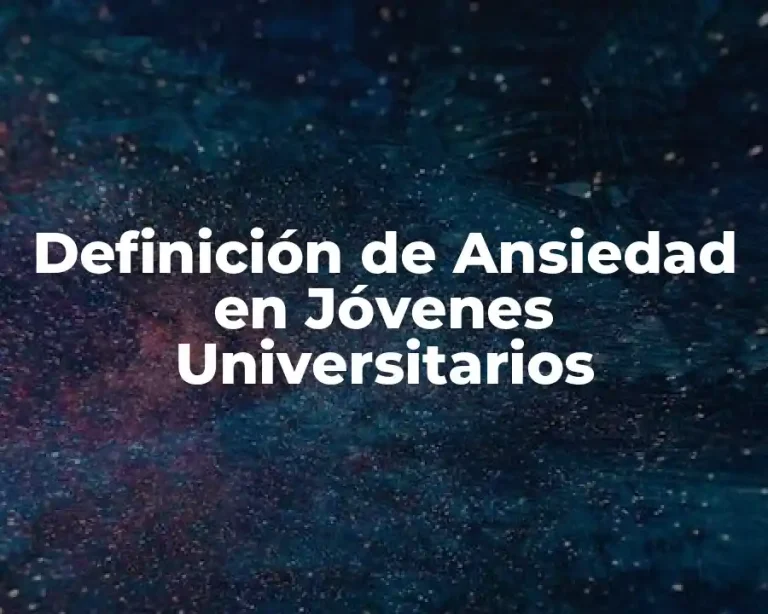 Definición de Ansiedad en Jóvenes Universitarios
