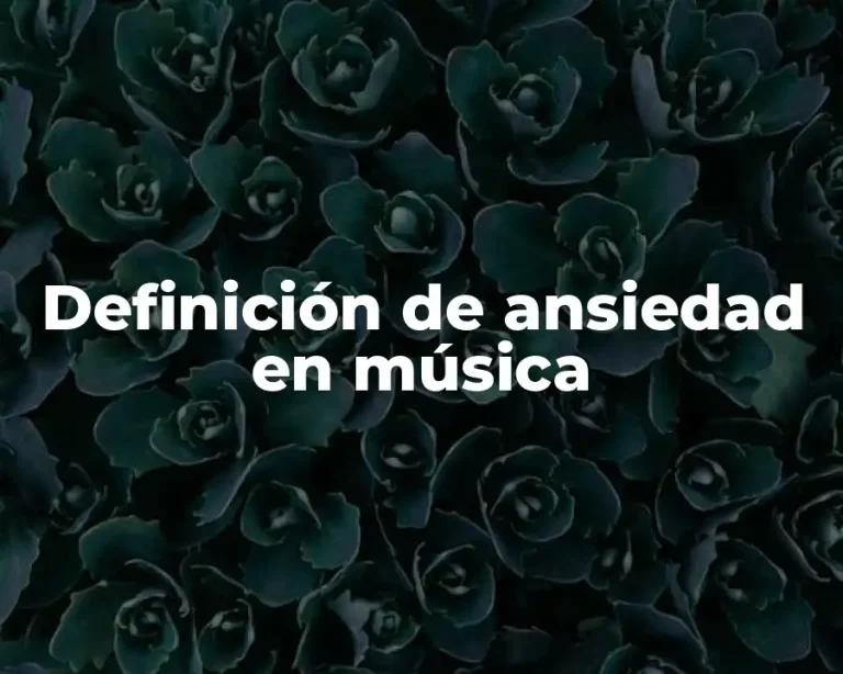 Definición de ansiedad en música