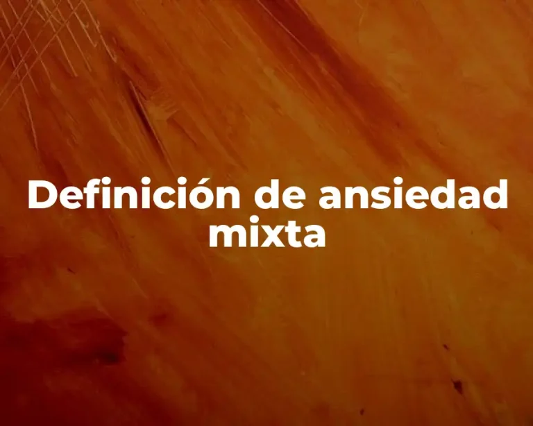 Definición de ansiedad mixta