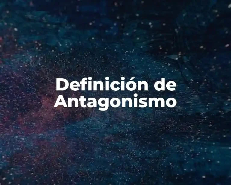 Definición de Antagonismo