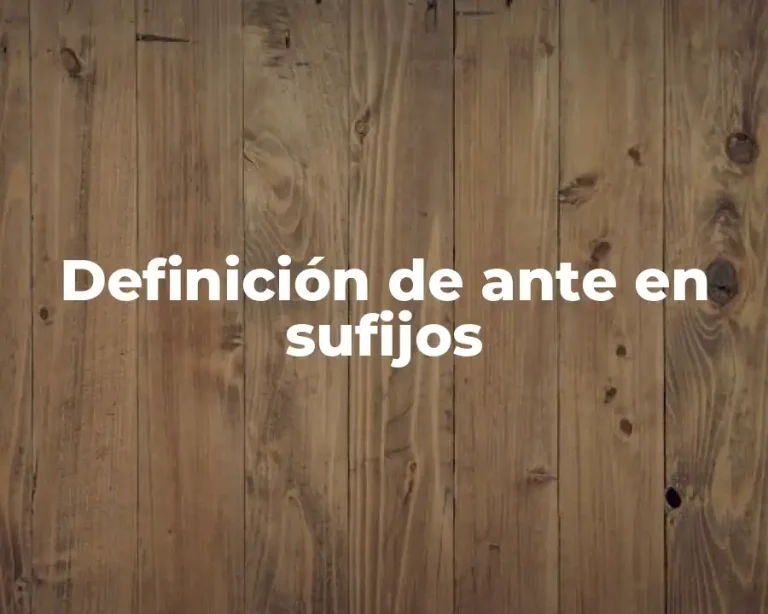 Definición de ante en sufijos