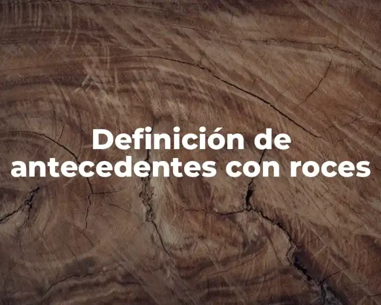 Definición de antecedentes con roces