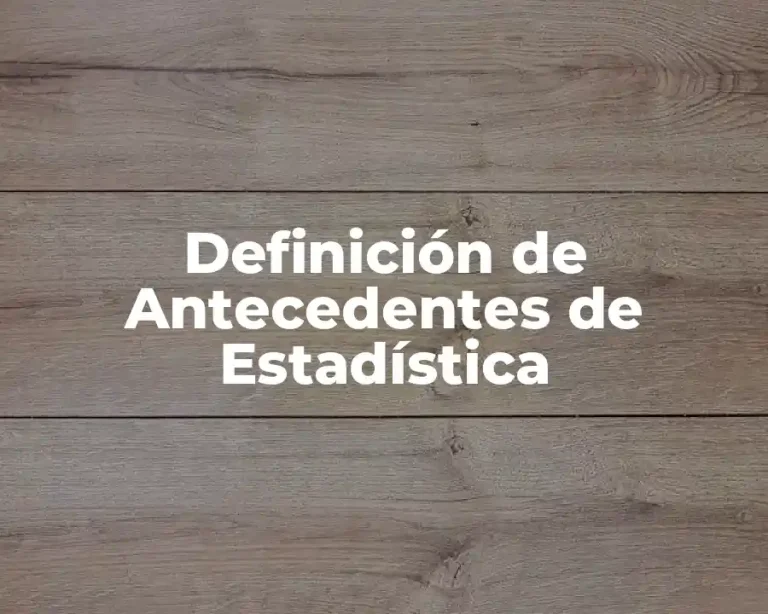 Definición de Antecedentes de Estadística
