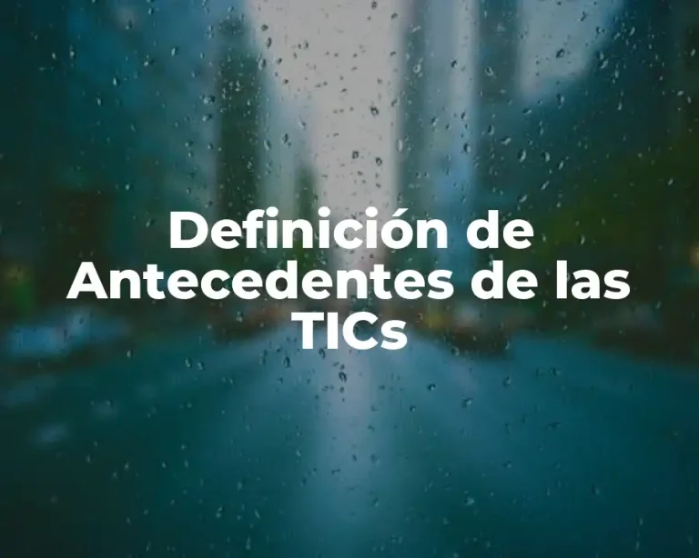 Definición de Antecedentes de las TICs