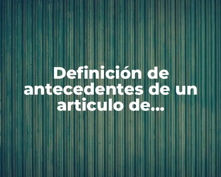 Definición de antecedentes de un articulo de investigación