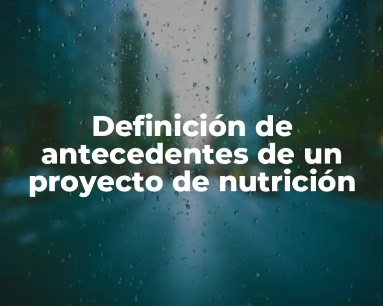Definición de antecedentes de un proyecto de nutrición