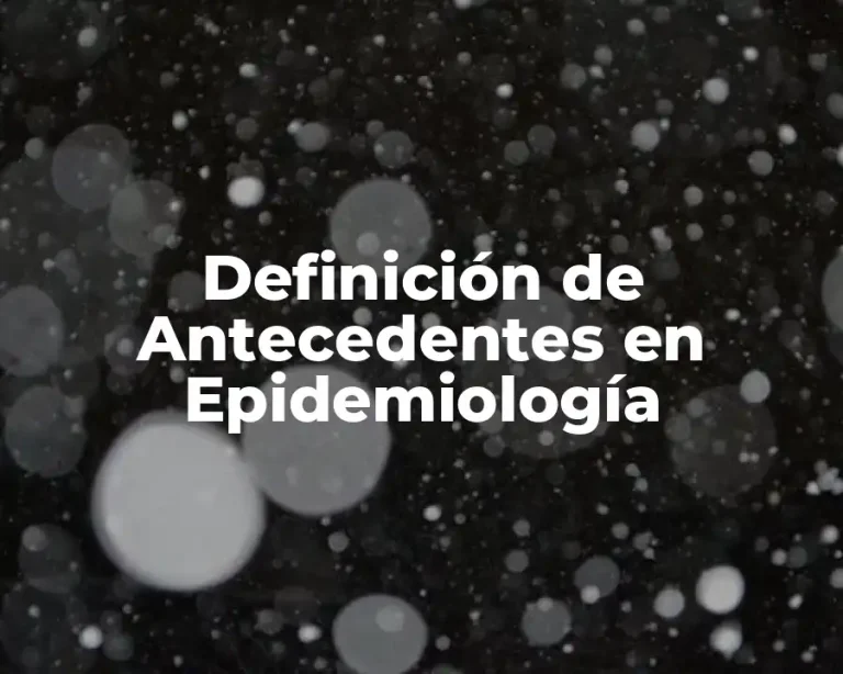 Definición de Antecedentes en Epidemiología