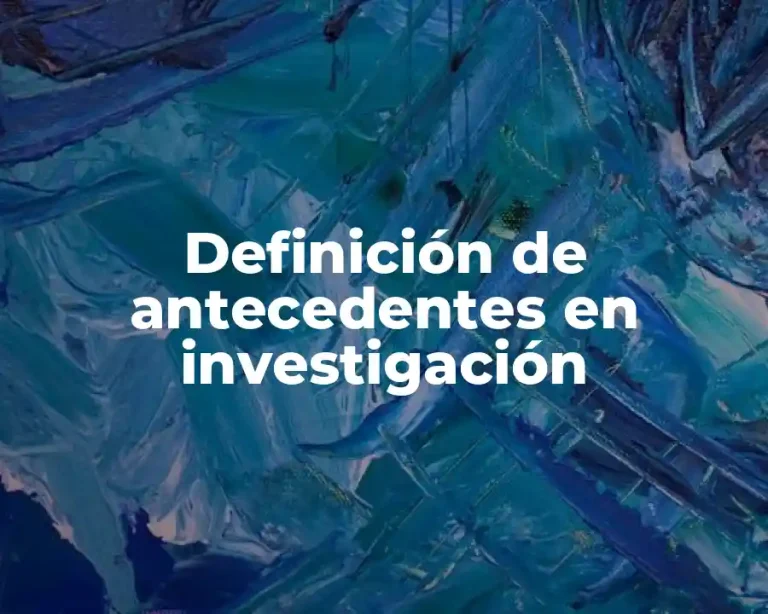Definición de antecedentes en investigación