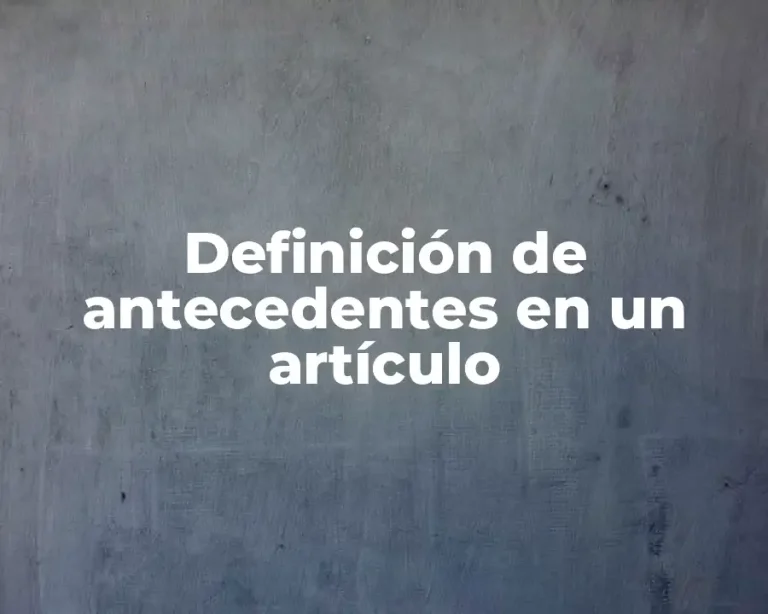 Definición de antecedentes en un artículo