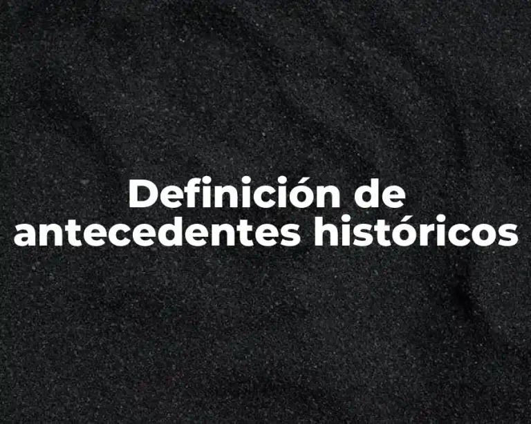 Definición de antecedentes históricos