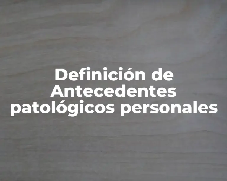 Definición de Antecedentes patológicos personales