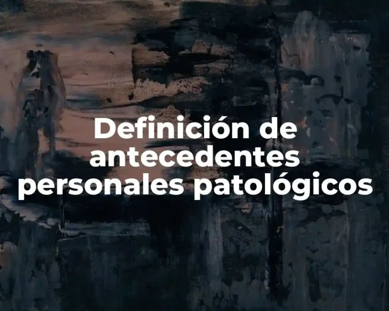 Definición de antecedentes personales patológicos