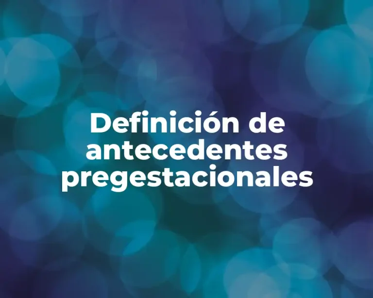 Definición de antecedentes pregestacionales