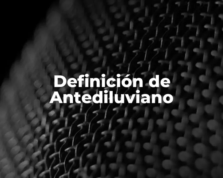 Definición de Antediluviano