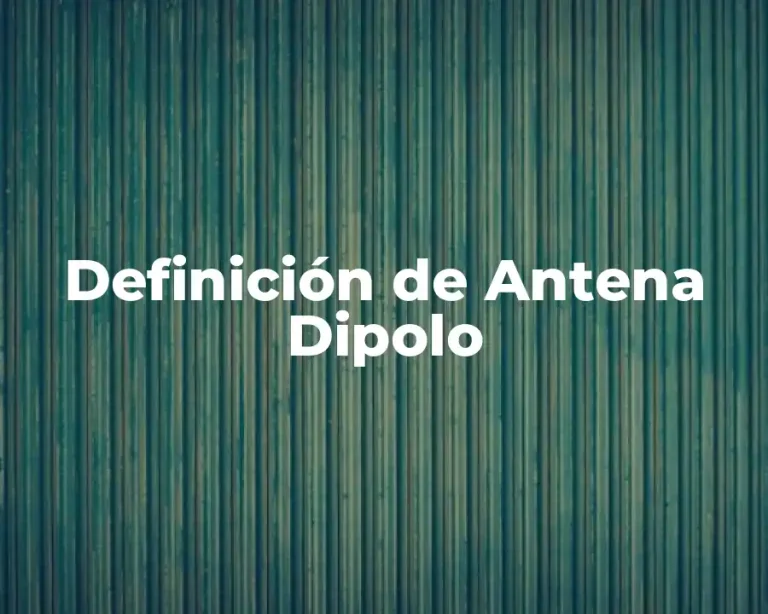 Definición de Antena Dipolo