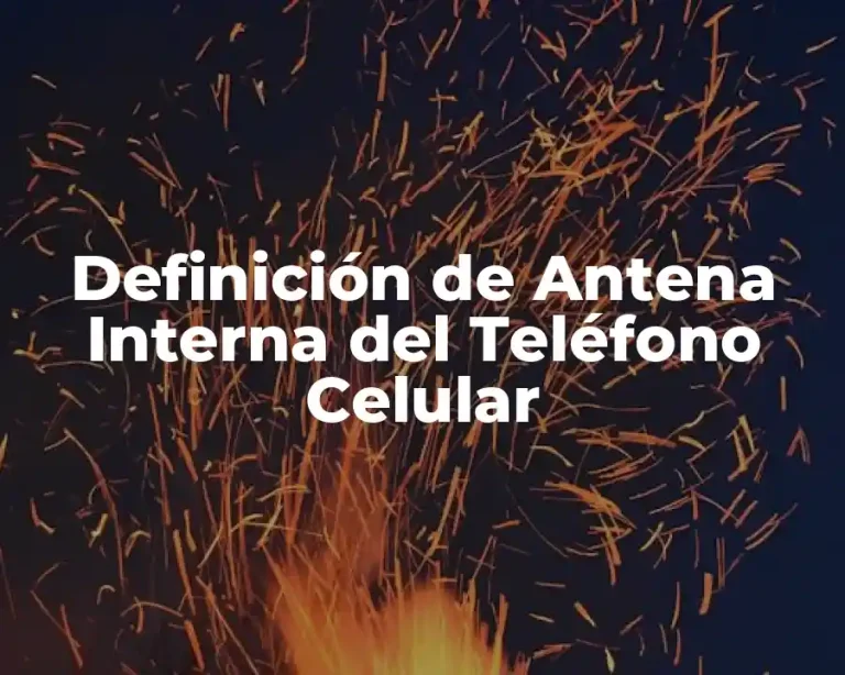 Definición de Antena Interna del Teléfono Celular