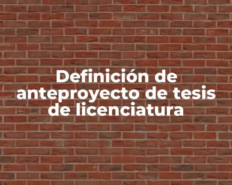 Definición de anteproyecto de tesis de licenciatura