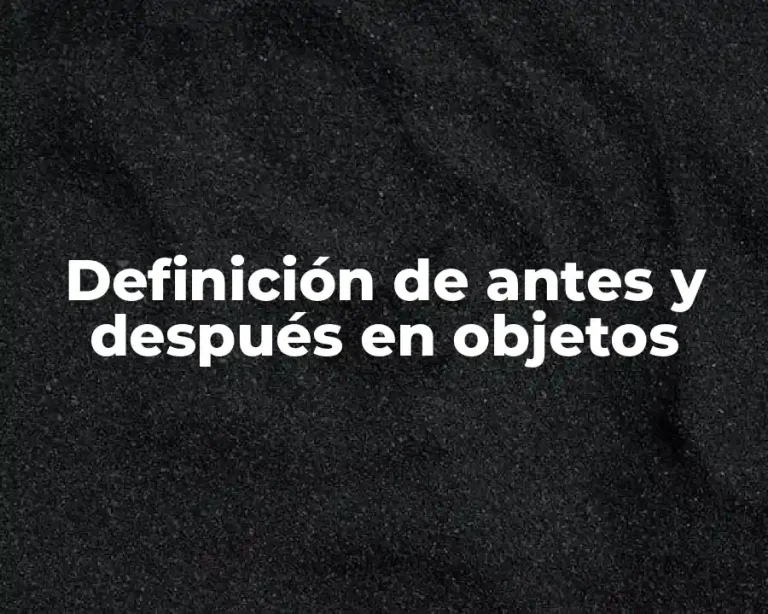 Definición de antes y después en objetos