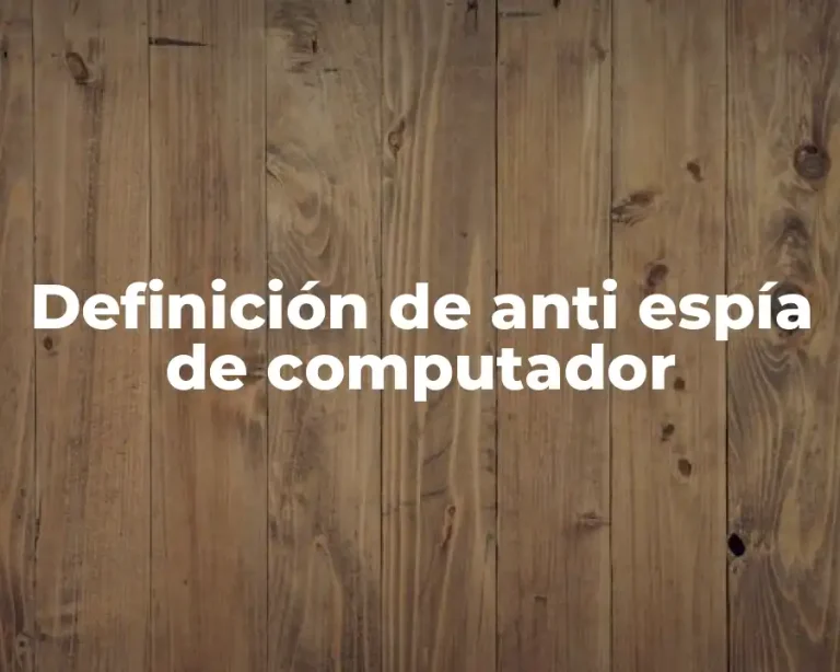 Definición de anti espía de computador