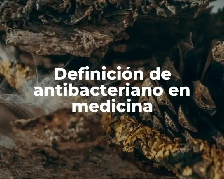 Definición de antibacteriano en medicina
