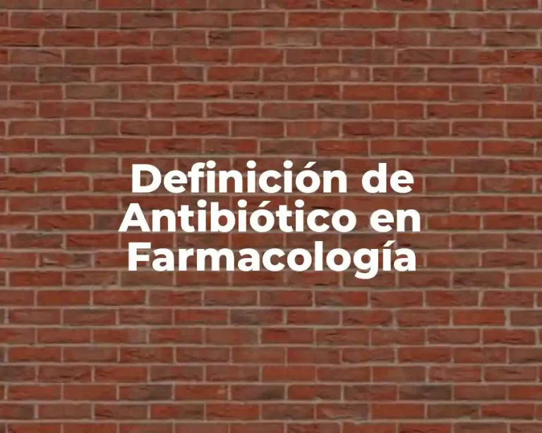 Definición de Antibiótico en Farmacología