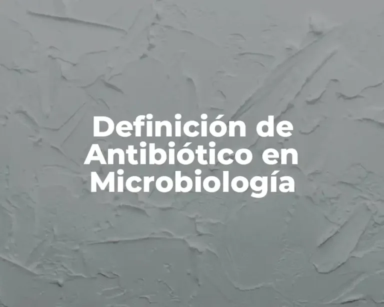 Definición de Antibiótico en Microbiología