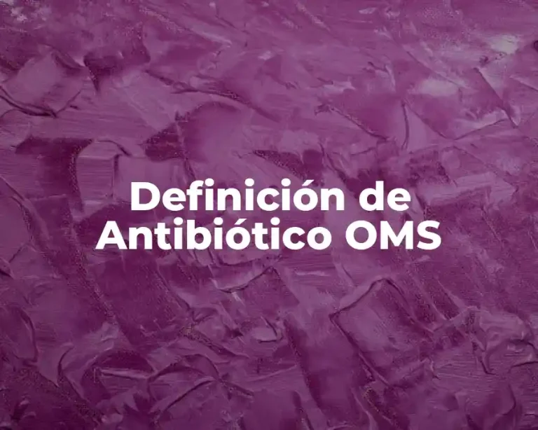 Definición de Antibiótico OMS