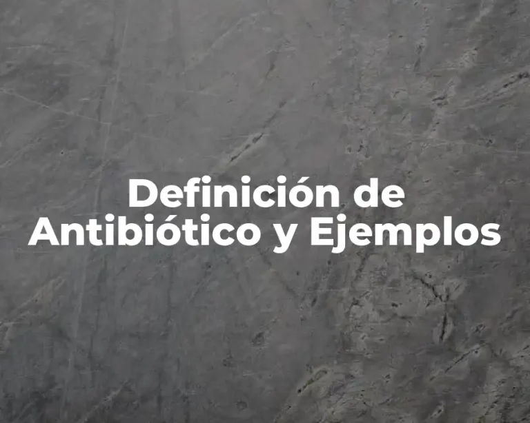 Definición de Antibiótico y Ejemplos