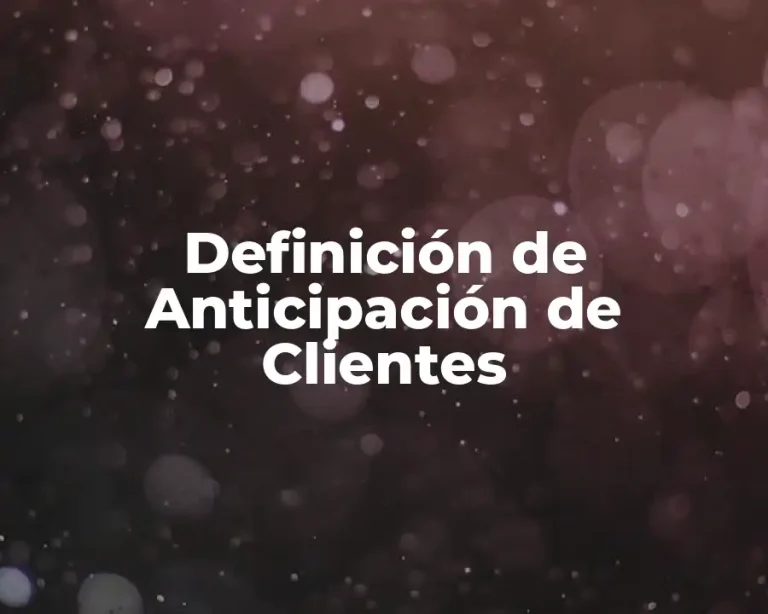 Definición de Anticipación de Clientes