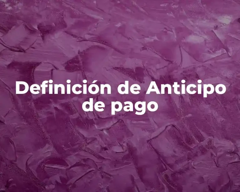 Definición de Anticipo de pago