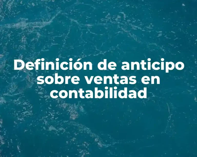 Definición de anticipo sobre ventas en contabilidad